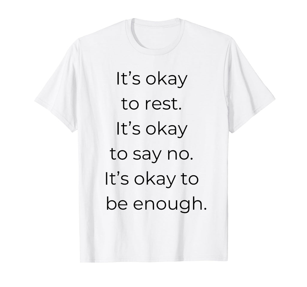 Its Okay To Rest Mental Health Self Care T-Shirt - Graphic Print Unisex - T-Shirt, Sweatshirt, Hoodie