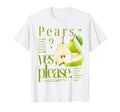Pears Yes Please Fruit Typography T-Shirt - Minimalist Print for Adults - T-Shirt, Sweatshirt, Hoodie
