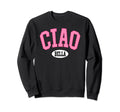 Ciao Bella Italy Italian Varsity Sweatshirt - Streetwear Style for Adults - T-Shirt, Sweatshirt, Hoodie