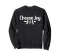 Choose Joy Inspirational Simple Sweatshirt - Aesthetic Graphic Men Women - T-Shirt, Sweatshirt, Hoodie