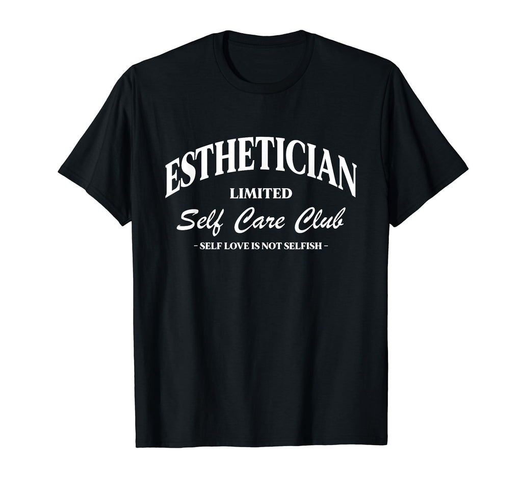 Esthetician Self Care Club T-Shirt - Fun Novelty Design for Adults - T-Shirt, Sweatshirt, Hoodie
