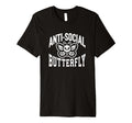 Anti Social Butterfly Funny Sarcastic T-Shirt - Novelty Apparel Unisex - T-Shirt, Sweatshirt, Hoodie