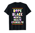 Dope Black Mental Health Counselor T-Shirt - Novelty Apparel Men Women - T-Shirt, Sweatshirt, Hoodie