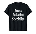 Stress Reduction Specialist Master T-Shirt - Fun Novelty Design Unisex - T-Shirt, Sweatshirt, Hoodie