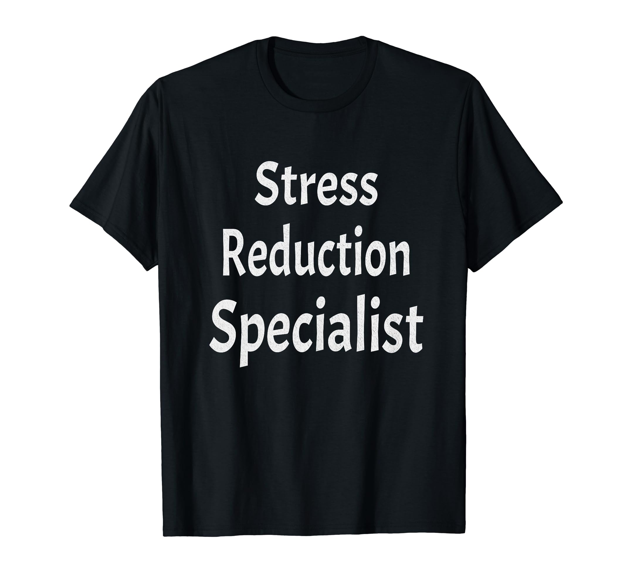 Stress Reduction Specialist Master T-Shirt - Fun Novelty Design Unisex - T-Shirt, Sweatshirt, Hoodie