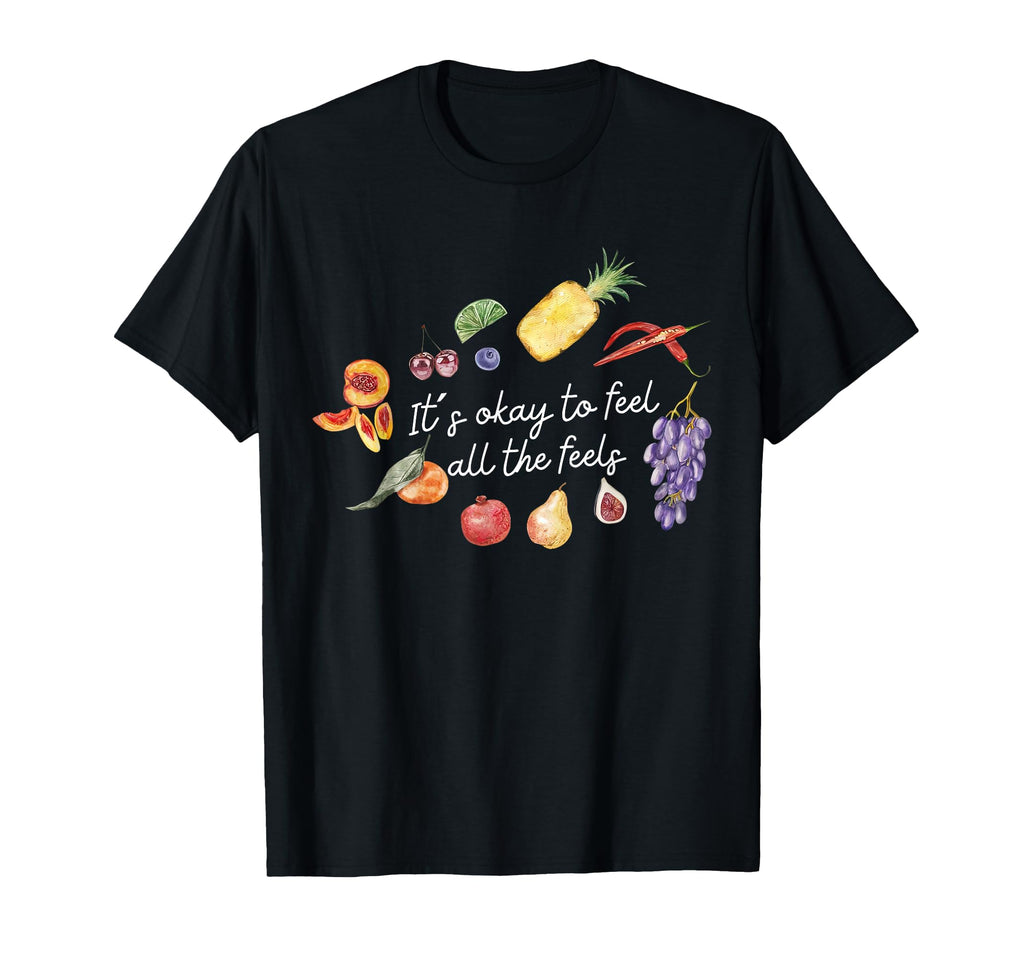Its Okay To Feel All Feels Fruit T-Shirt - Custom Art Print for Adults - T-Shirt, Sweatshirt, Hoodie