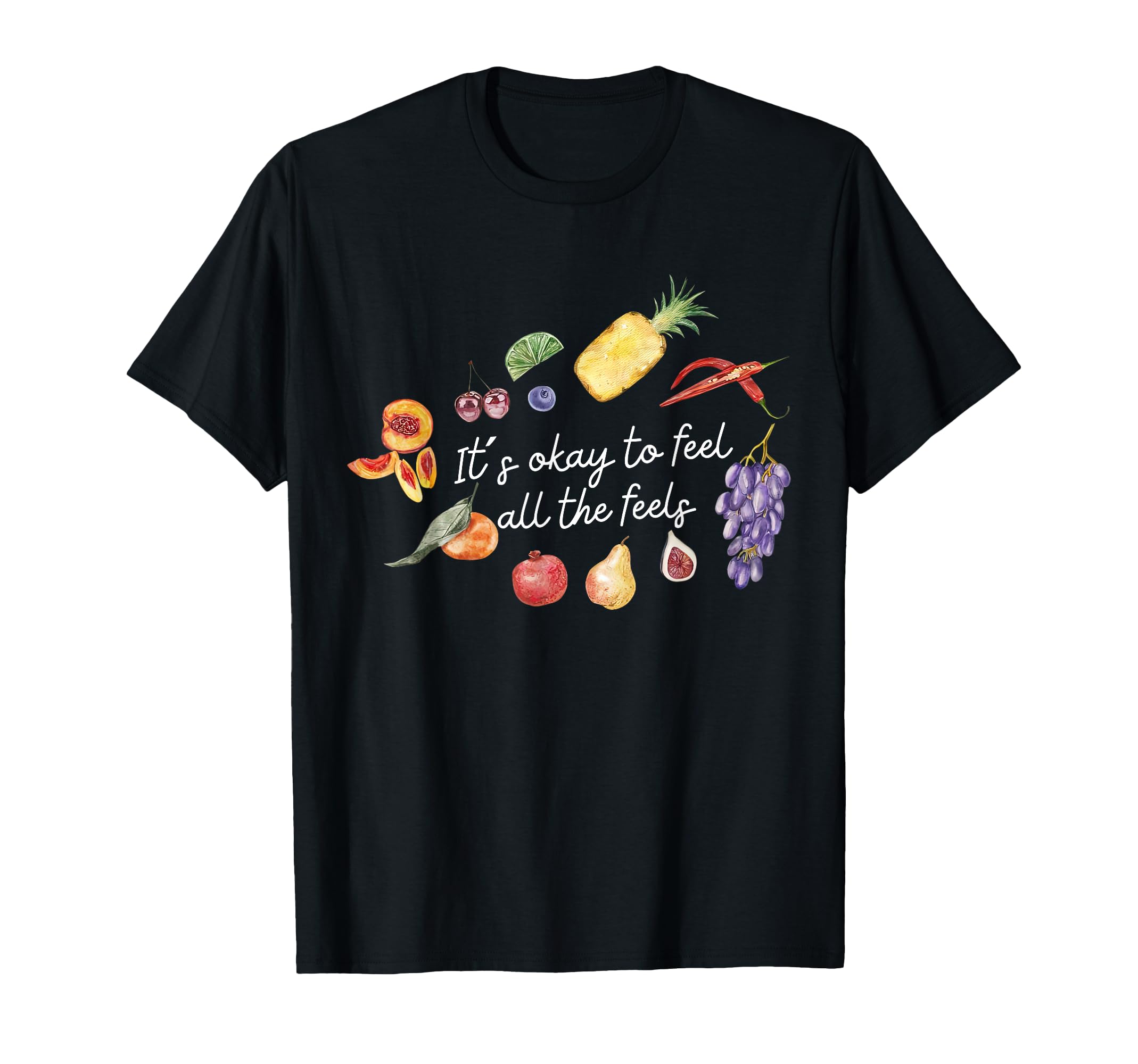Its Okay To Feel All Feels Fruit T-Shirt - Custom Art Print for Adults - T-Shirt, Sweatshirt, Hoodie
