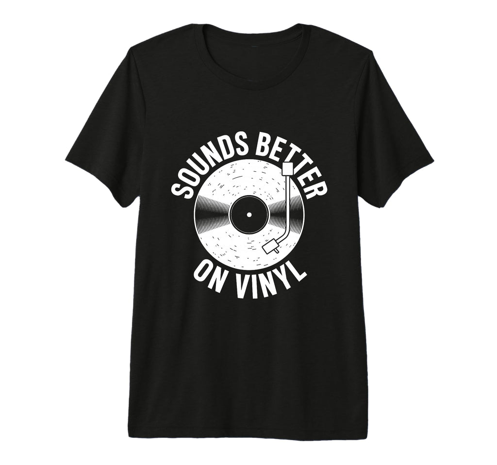 Sounds Better Vinyl Record Player T-Shirt - Minimalist Print for Adults - T-Shirt, Sweatshirt, Hoodie