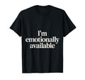 Im Emotionally Available Self Care T-Shirt - Graphic Print Men Women - T-Shirt, Sweatshirt, Hoodie