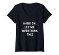 Womens Hang Let Me Overthink This T-Shirt - Aesthetic Graphic for Adults - T-Shirt, Sweatshirt, Hoodie
