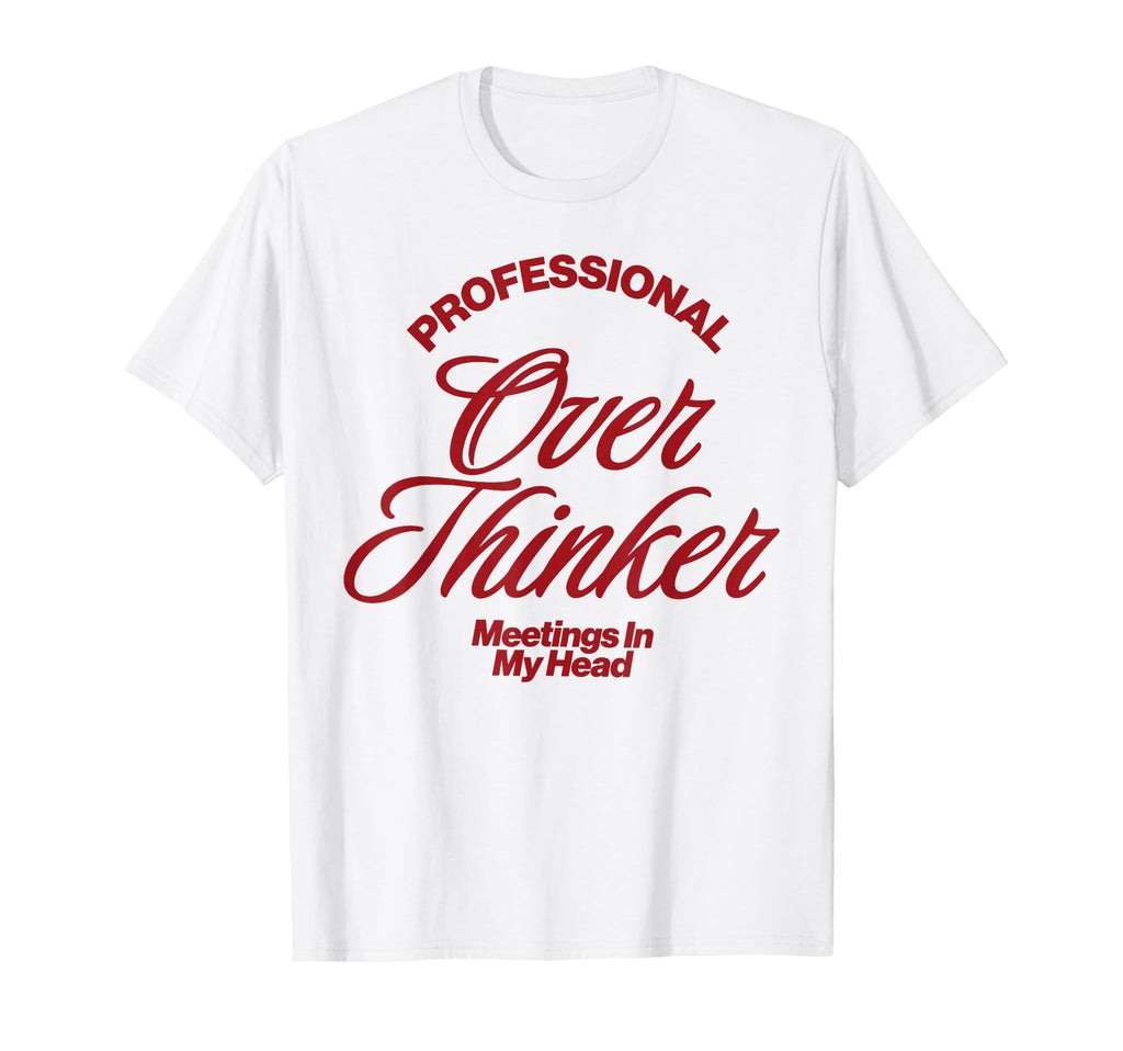 Funny Professional Overthinker T-Shirt - Fun Novelty Design for Adults - T-Shirt, Sweatshirt, Hoodie