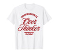 Funny Professional Overthinker T-Shirt - Fun Novelty Design for Adults - T-Shirt, Sweatshirt, Hoodie