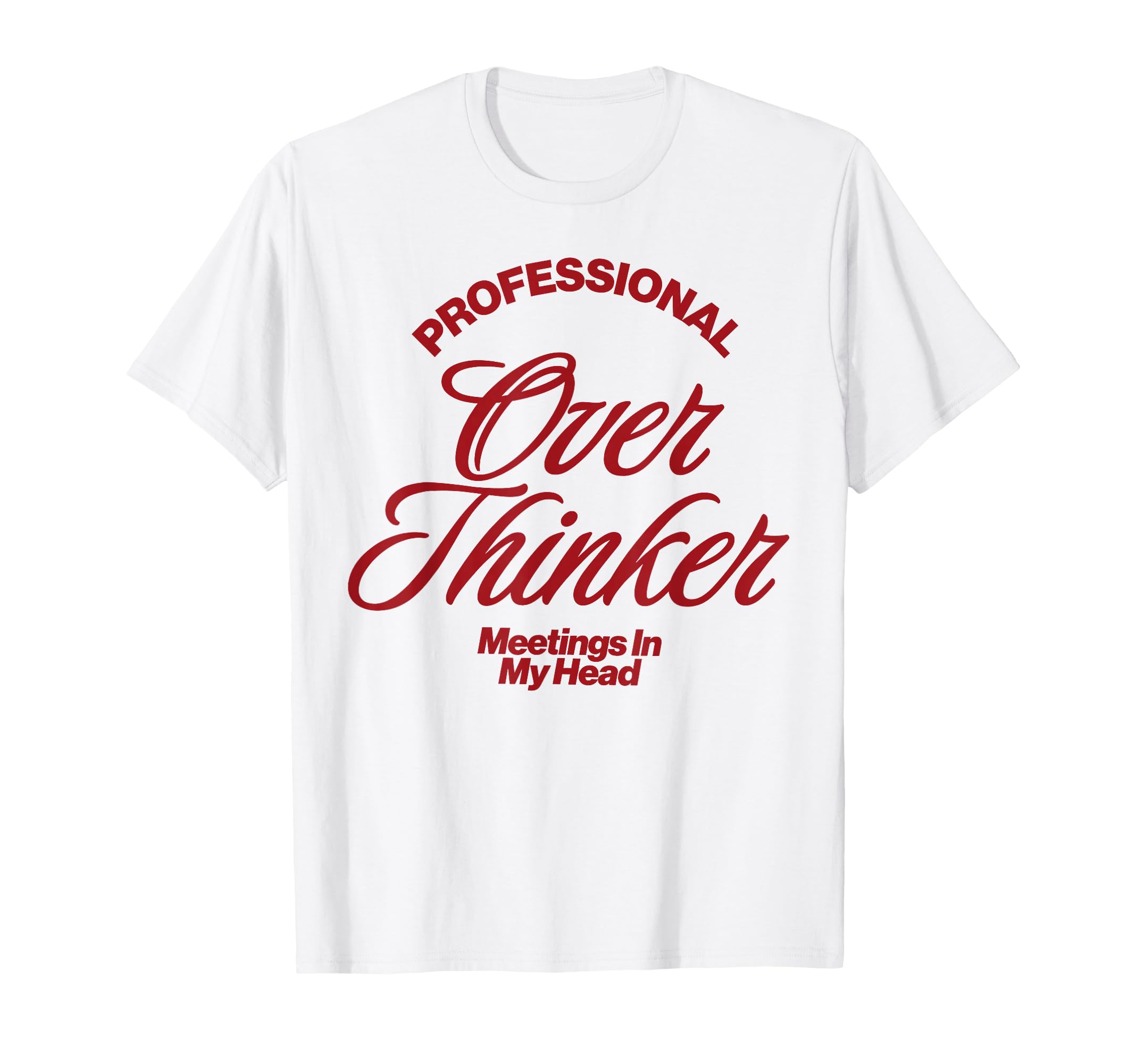 Funny Professional Overthinker T-Shirt - Fun Novelty Design for Adults - T-Shirt, Sweatshirt, Hoodie