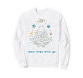 Funny Astronaut Let That Shit Go Sweatshirt - Aesthetic Graphic Unisex - T-Shirt, Sweatshirt, Hoodie