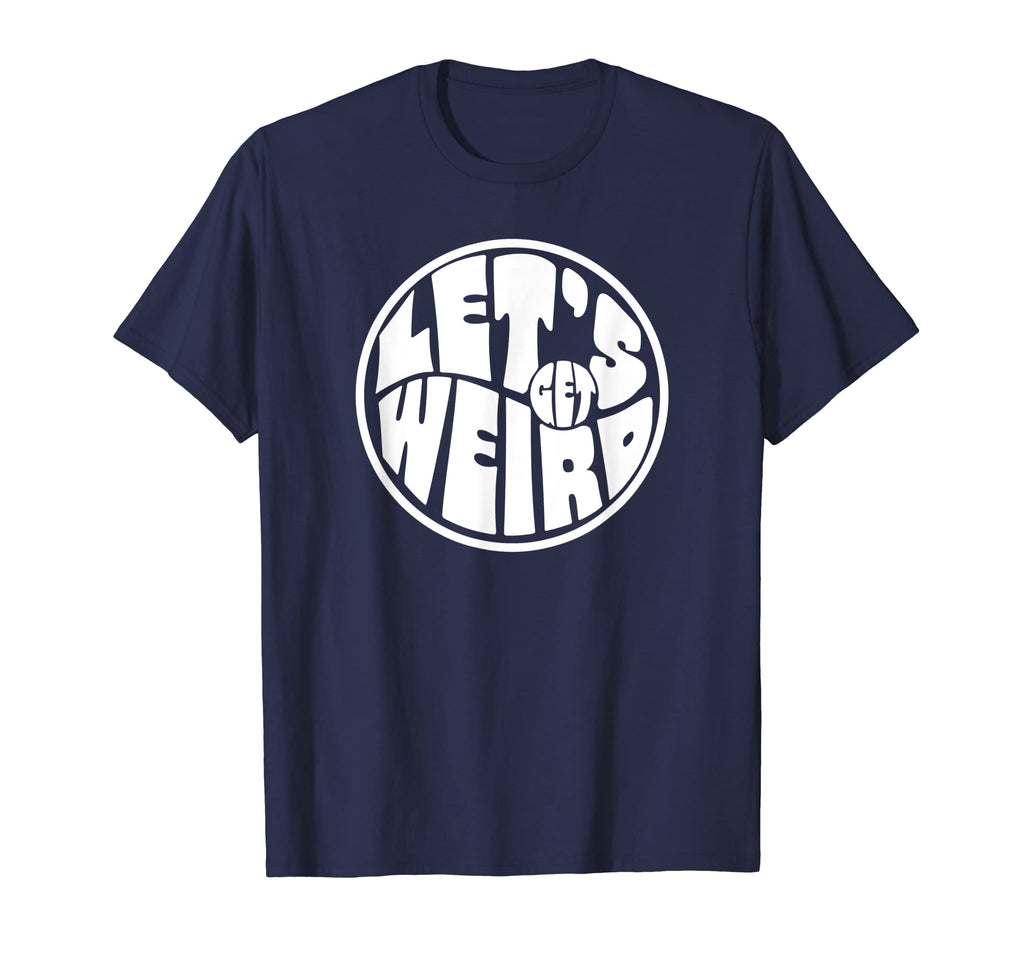 Lets Get Weird Funny 60S Typography T-Shirt - Streetwear Style for Adults - T-Shirt, Sweatshirt, Hoodie