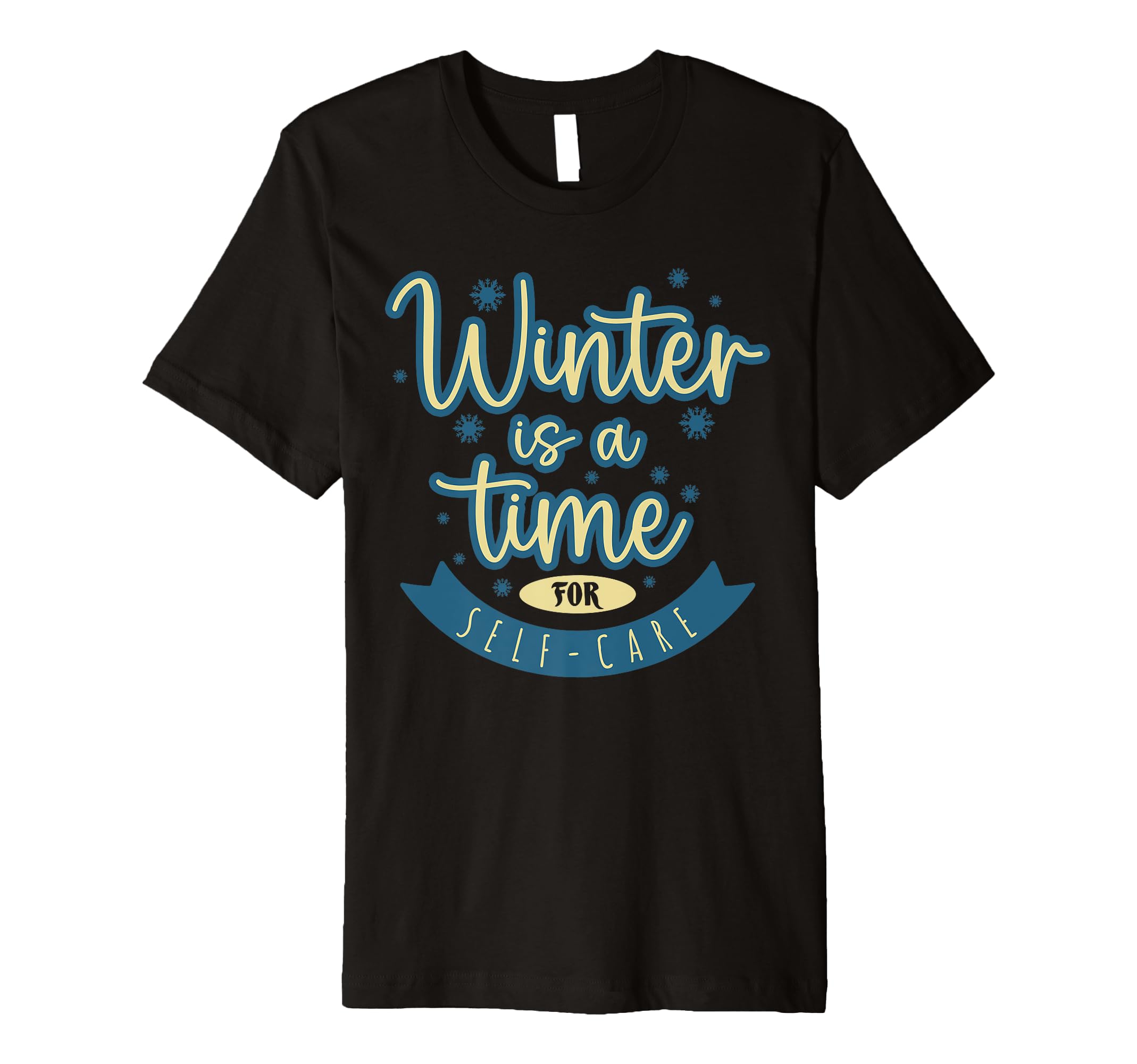 Winter Is Time Self Care Cozy Seasonal T-Shirt - Trendy Graphic Men Women - T-Shirt, Sweatshirt, Hoodie