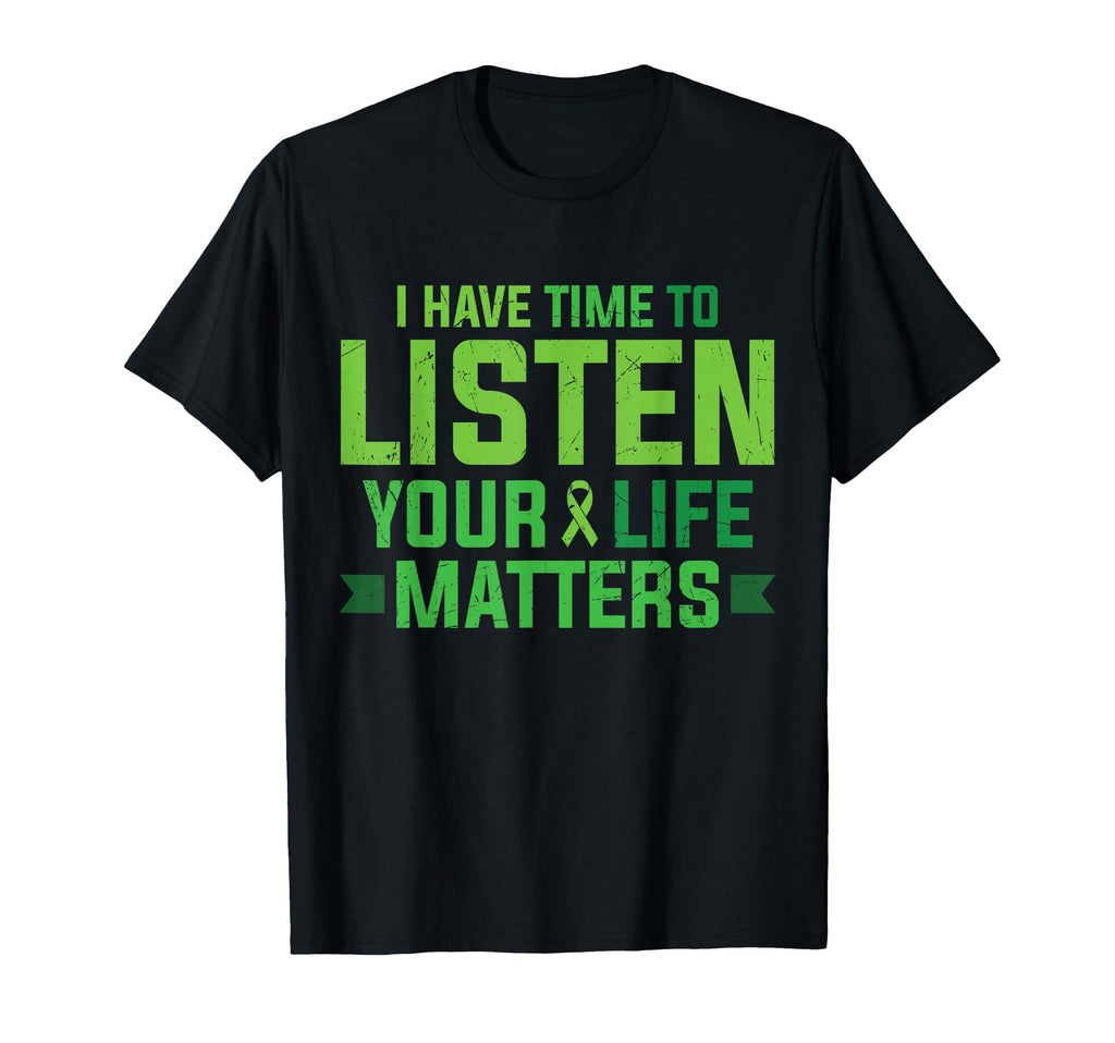 I Have Time To Listen Your Life Matters T-Shirt - Streetwear Style Unisex - T-Shirt, Sweatshirt, Hoodie