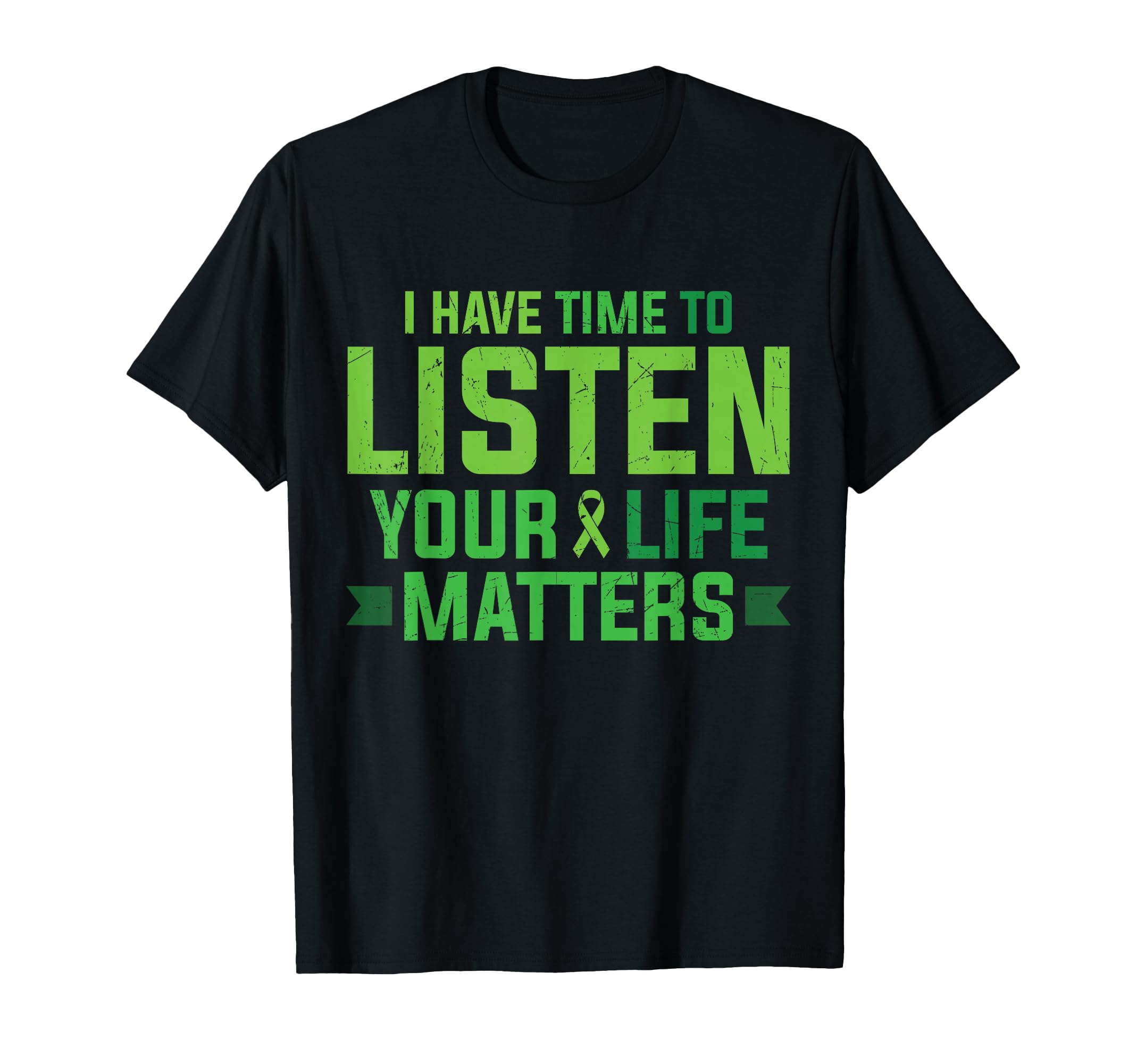 I Have Time To Listen Your Life Matters T-Shirt - Streetwear Style Unisex - T-Shirt, Sweatshirt, Hoodie