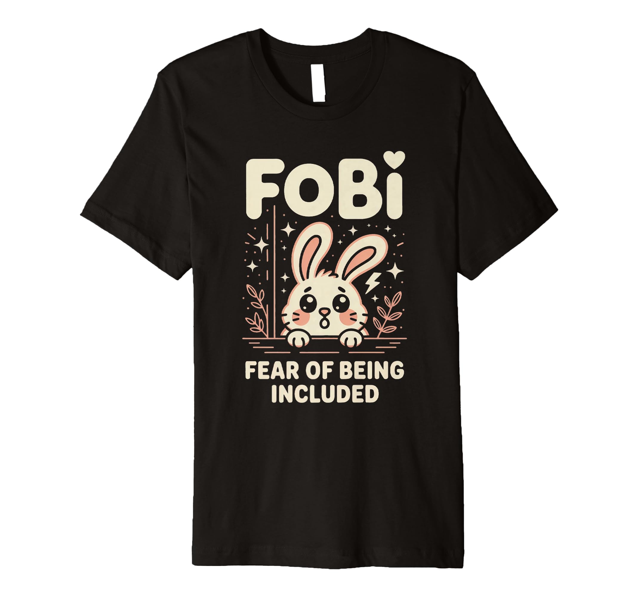 Fobi Fear Being Included Bunny Pet Lover T-Shirt - Unique Graphic Men Women - T-Shirt, Sweatshirt, Hoodie