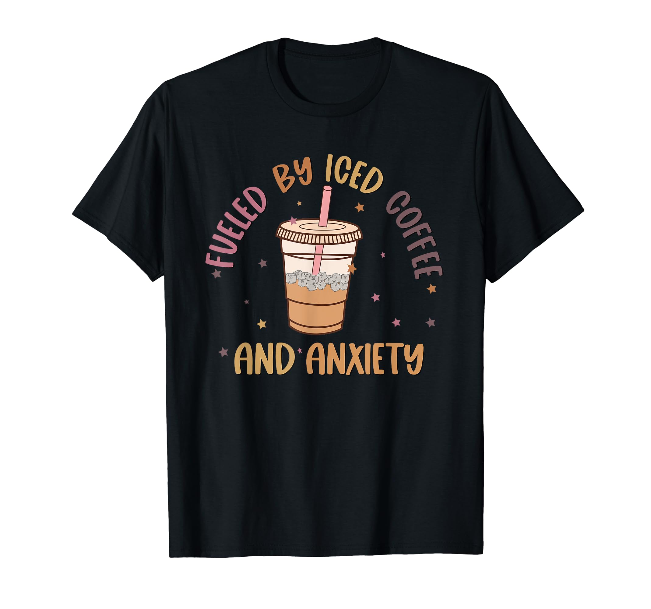 Fueled Iced Coffee And Anxiety Mental T-Shirt - Custom Art Print Men Women - T-Shirt, Sweatshirt, Hoodie