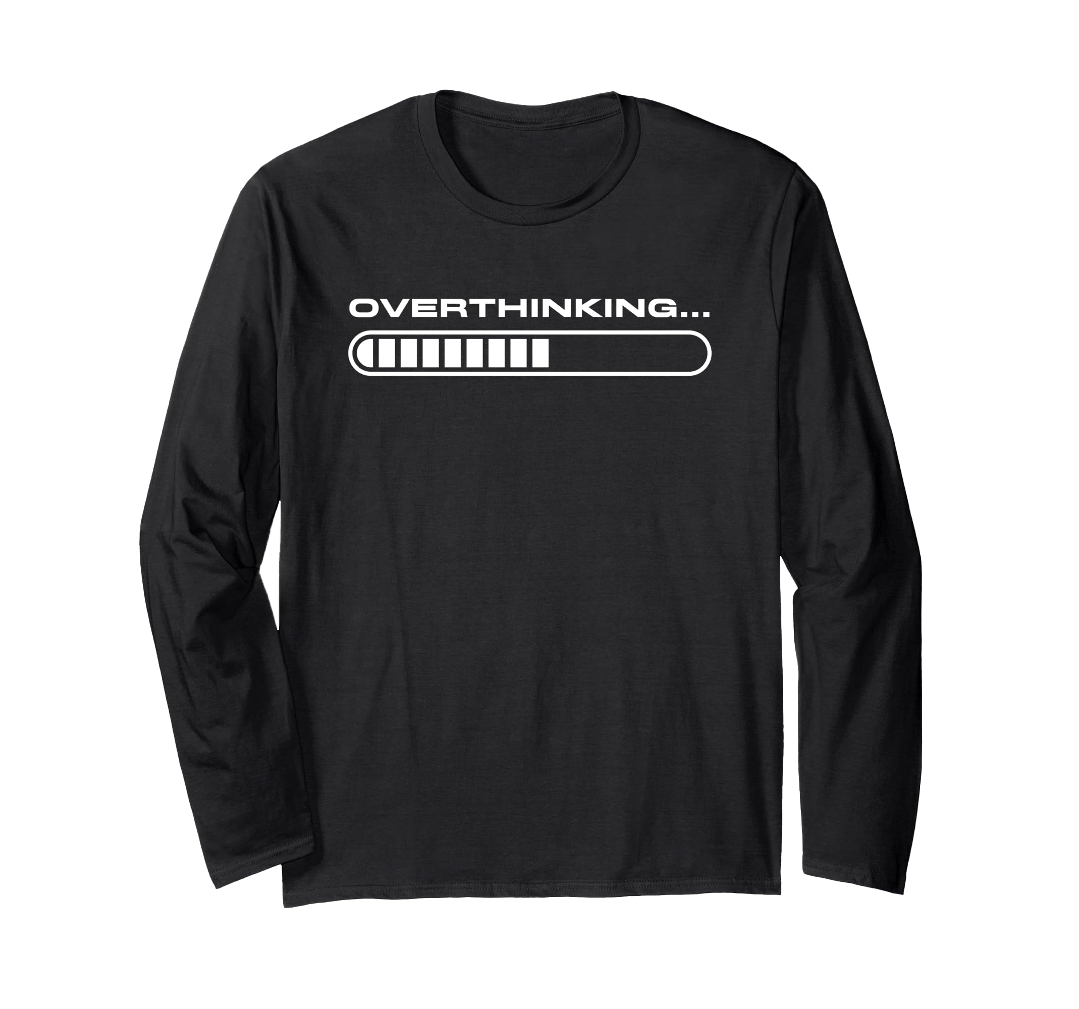 Overthinking Funny Loading Bar Overthinker T-Shirt - Unique Graphic Unisex - T-Shirt, Sweatshirt, Hoodie