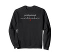 Professional Overthinker Funny Sweatshirt - Trendy Graphic Men Women - T-Shirt, Sweatshirt, Hoodie