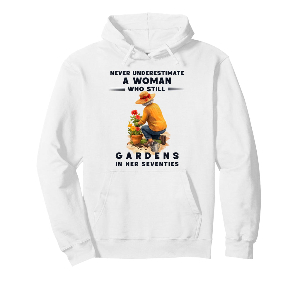 Never Underestimate Who Still Gardens Her Hoodie - Novelty Apparel Unisex - T-Shirt, Sweatshirt, Hoodie