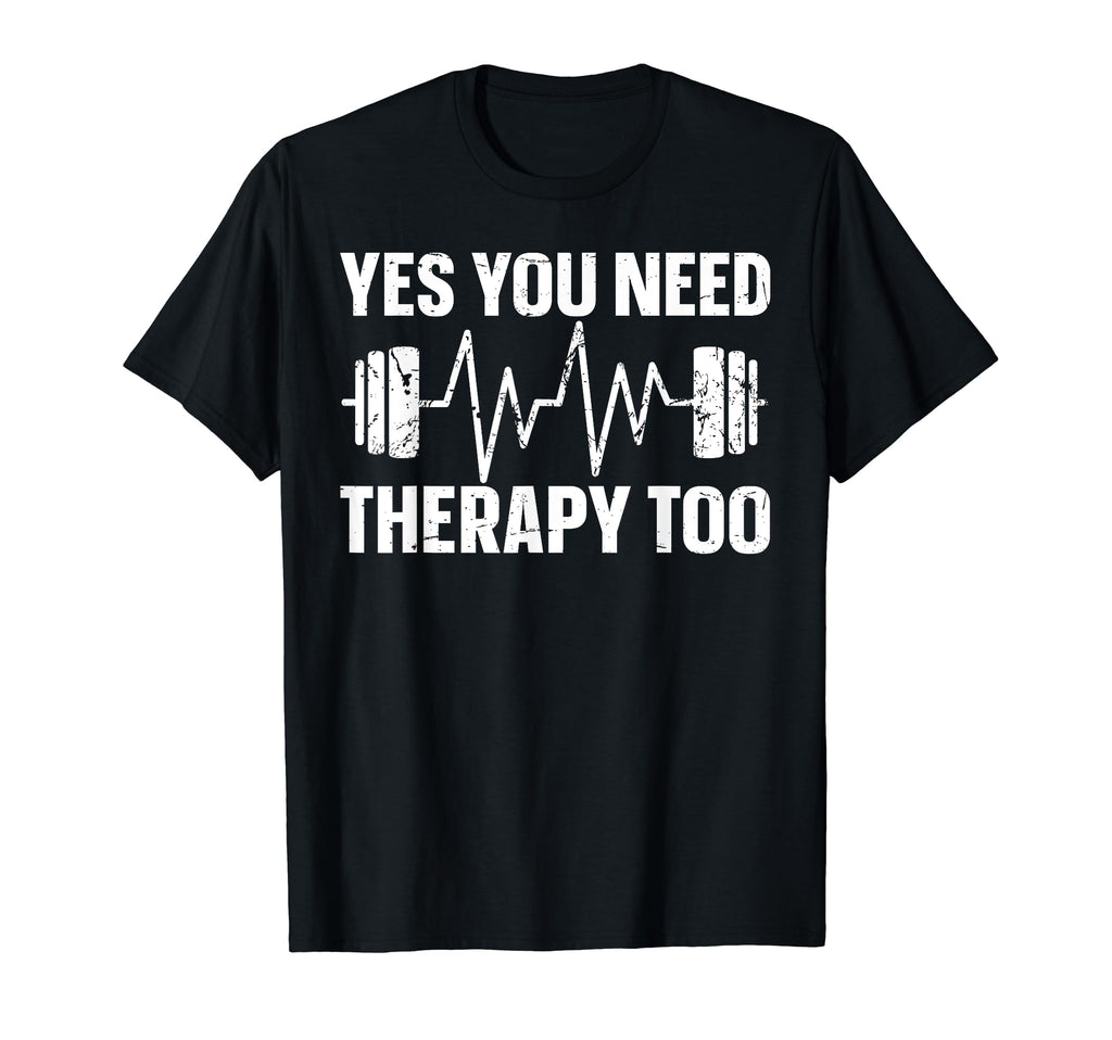 Yes You Need Therapy Too T-Shirt - Custom Art Print Men Women - T-Shirt, Sweatshirt, Hoodie