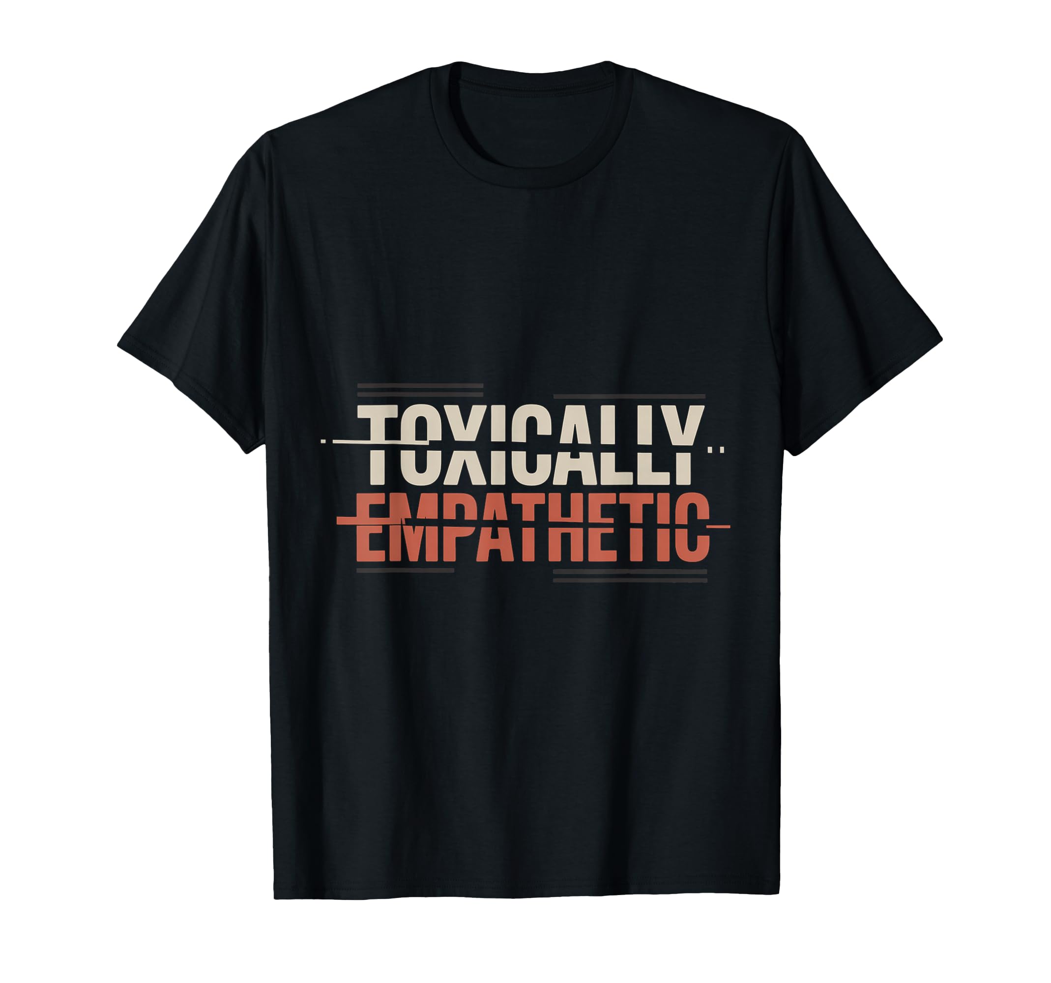 Toxically Empathetic Burnout Awareness T-Shirt - Minimalist Print Men Women - T-Shirt, Sweatshirt, Hoodie