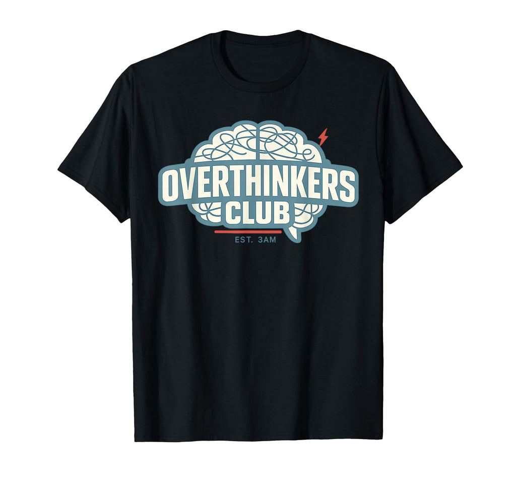 Overthinker Funny Anxiety Introvert Meme T-Shirt - Graphic Print Men Women - T-Shirt, Sweatshirt, Hoodie