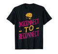 Disconnect To Reconnect Social Media T-Shirt - Aesthetic Graphic Unisex - T-Shirt, Sweatshirt, Hoodie