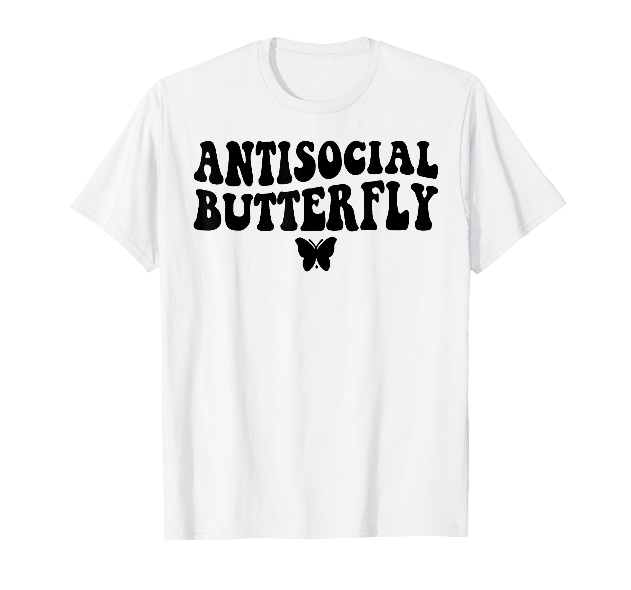 Funny Antisocial Butterfly T-Shirt - Unique Graphic Unisex - T-Shirt, Sweatshirt, Hoodie