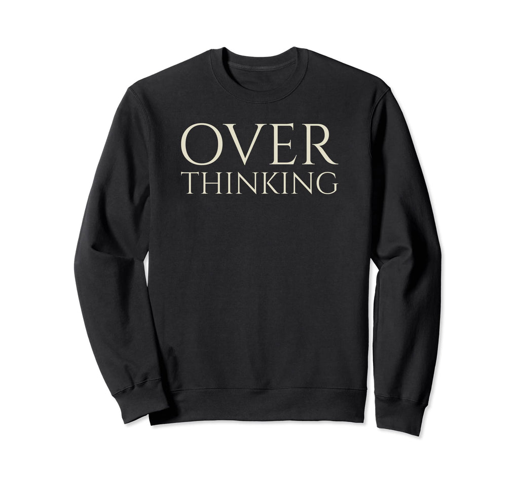 Funny Over Thinking Visual Pun Sweatshirt - Custom Art Print for Adults - T-Shirt, Sweatshirt, Hoodie