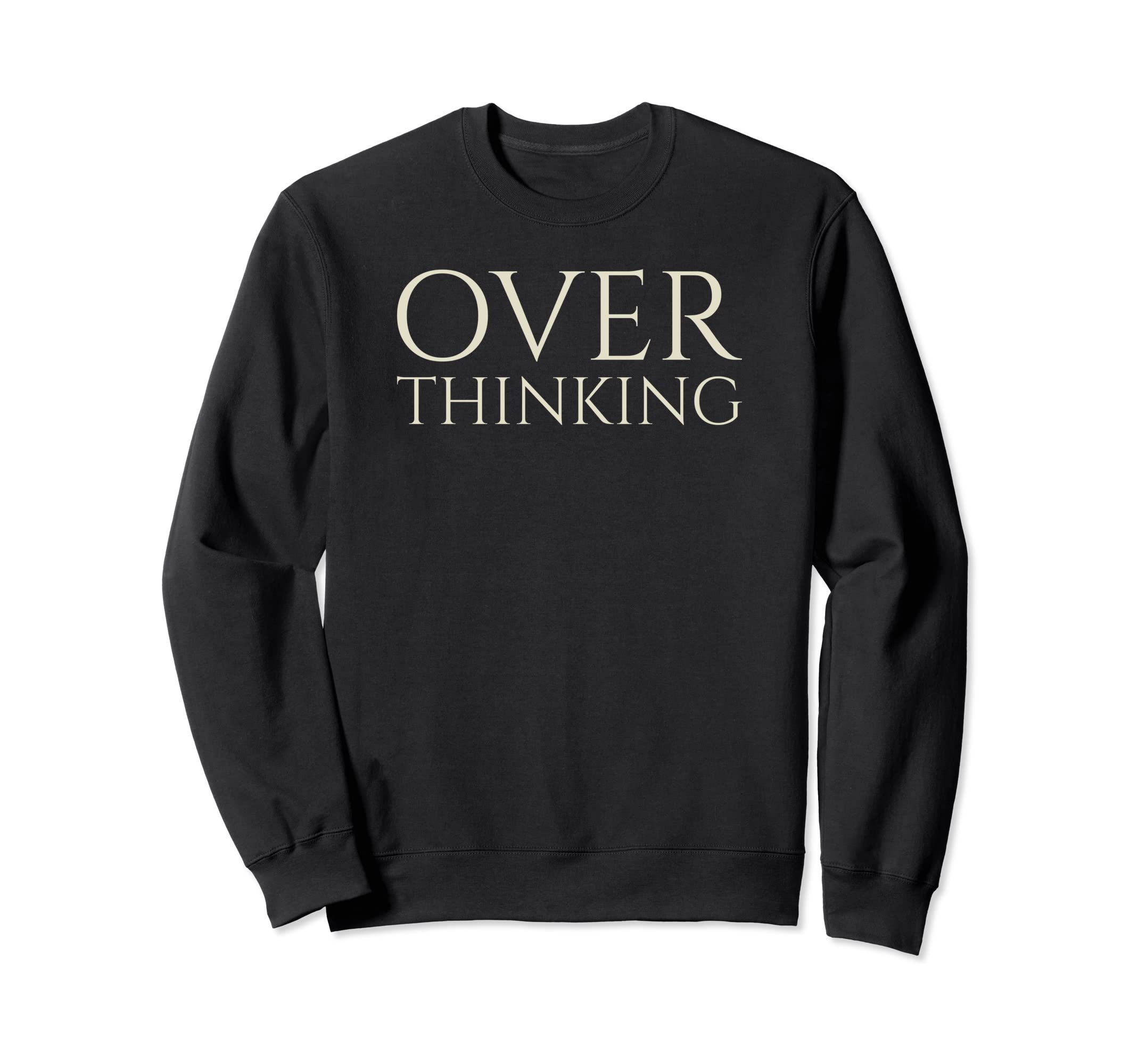Funny Over Thinking Visual Pun Sweatshirt - Custom Art Print for Adults - T-Shirt, Sweatshirt, Hoodie