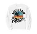 Funny Another Day Paradise Sunset Sweatshirt - Unique Graphic Men Women - T-Shirt, Sweatshirt, Hoodie