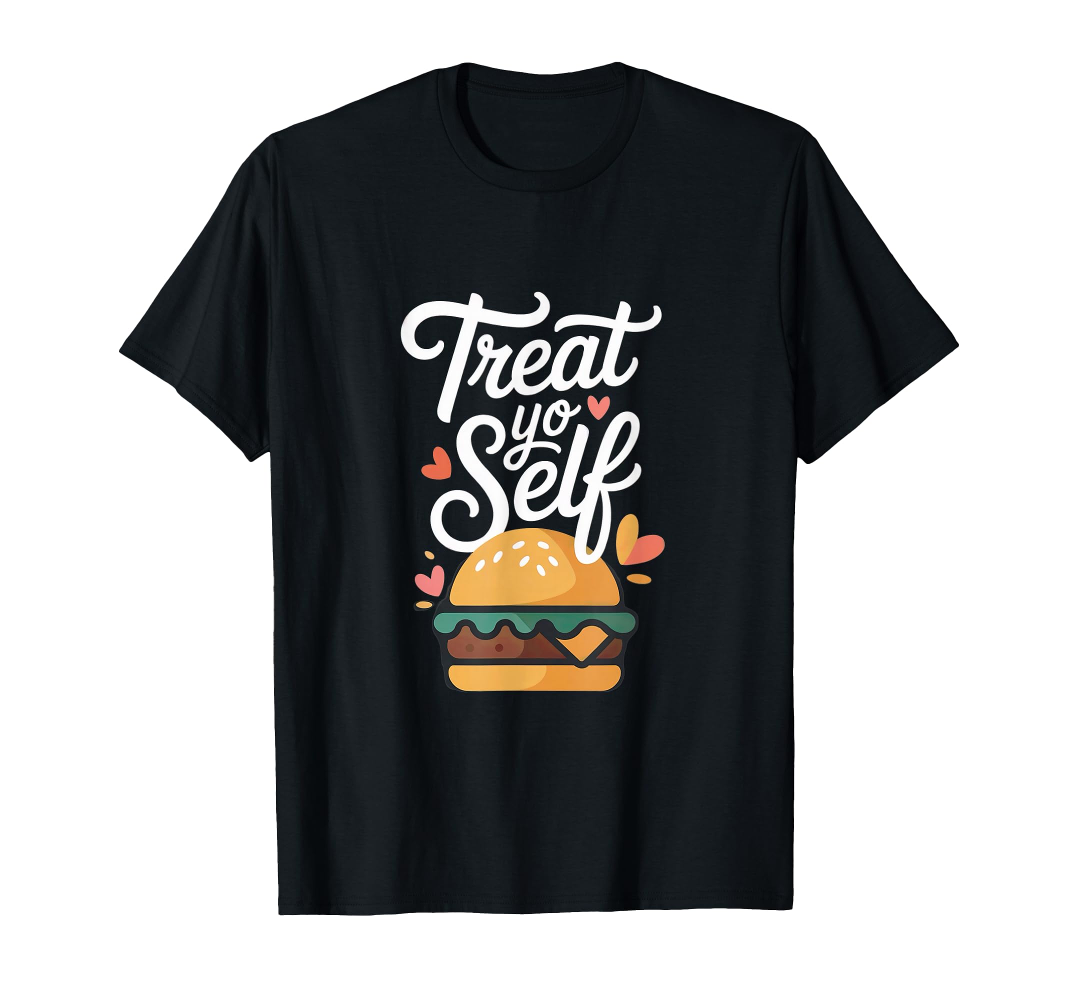 Treat Yo Self Funny Parks Rec T-Shirt - Fun Novelty Design Men Women - T-Shirt, Sweatshirt, Hoodie