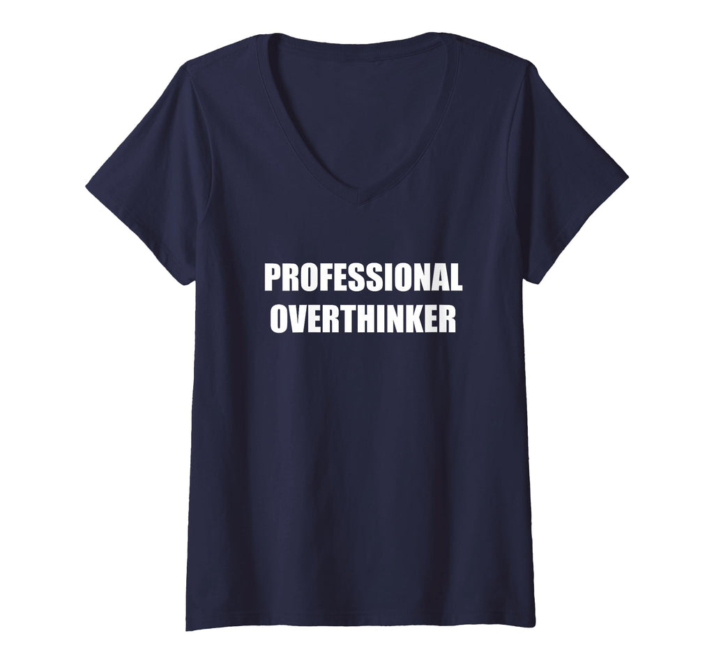 Womens Professional Overthinker V Neck T-Shirt - Minimalist Print Men Women - T-Shirt, Sweatshirt, Hoodie