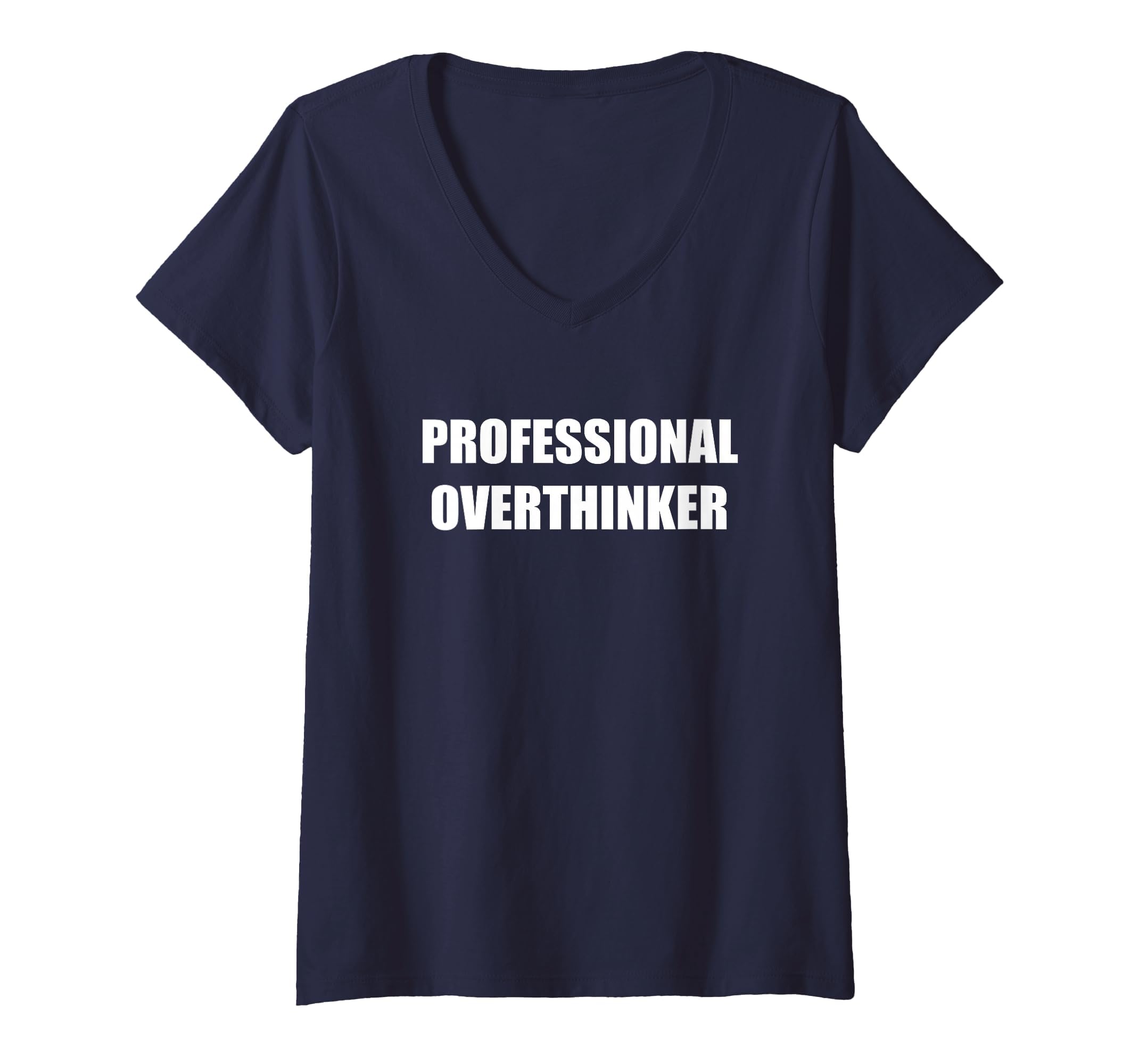Womens Professional Overthinker V Neck T-Shirt - Minimalist Print Men Women - T-Shirt, Sweatshirt, Hoodie
