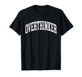Overthinker Mental Health T-Shirt - Graphic Print Men Women - T-Shirt, Sweatshirt, Hoodie