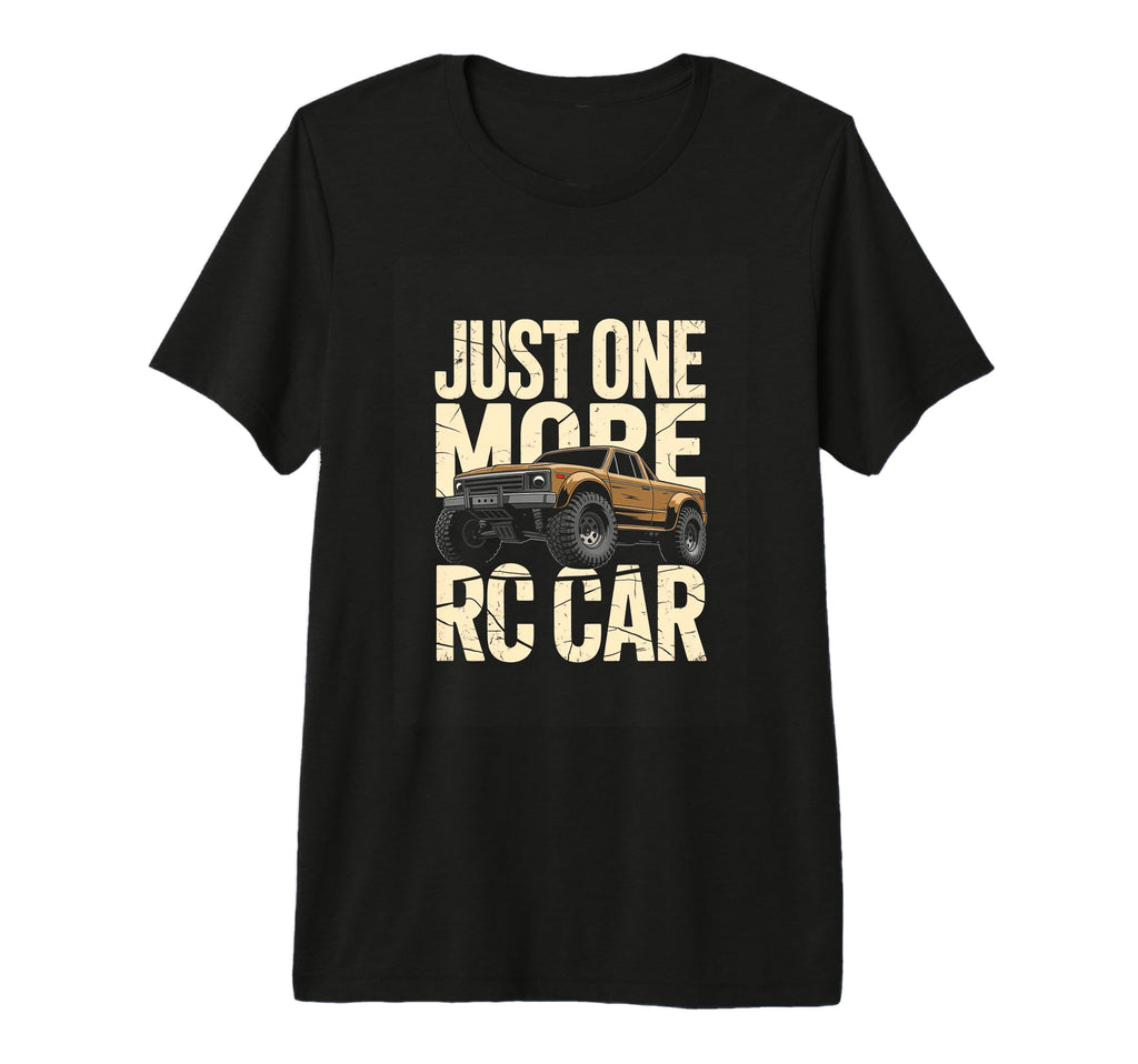 Just One More Rc Car Remote Control T-Shirt - Streetwear Style for Adults - T-Shirt, Sweatshirt, Hoodie