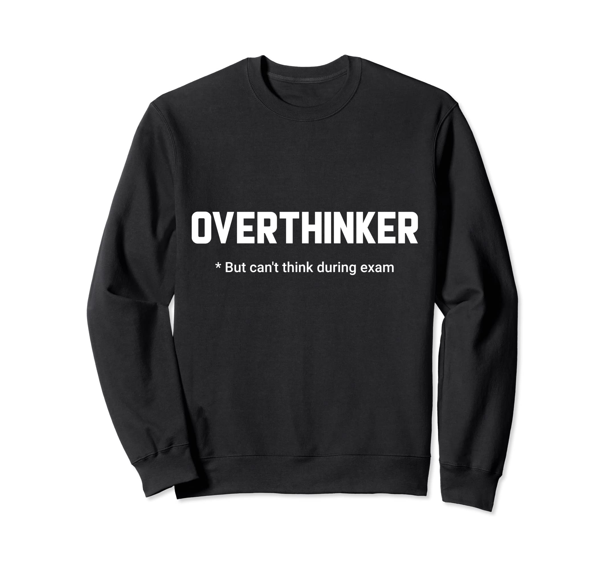 Overthinker But Cant Think During Sweatshirt - Novelty Apparel Men Women - T-Shirt, Sweatshirt, Hoodie