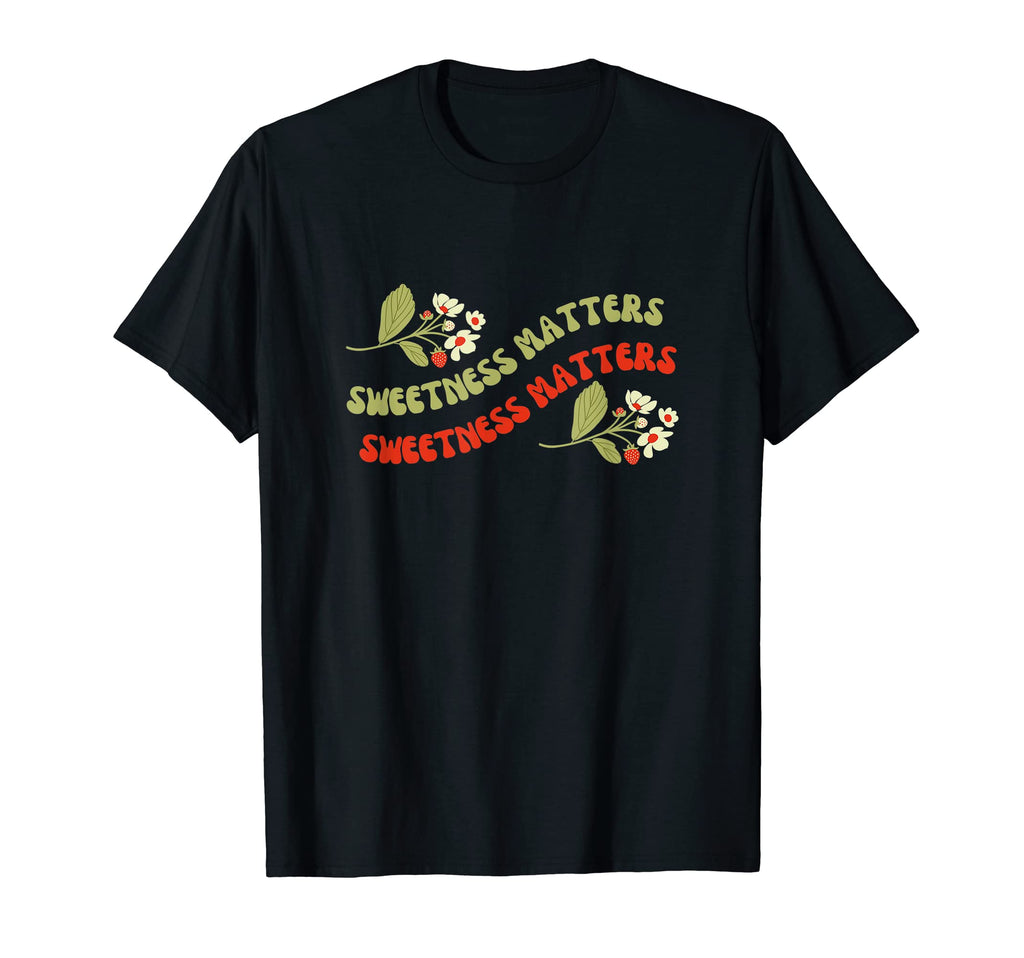 Sweetness Matters Self Care Mental T-Shirt - Trendy Graphic Men Women - T-Shirt, Sweatshirt, Hoodie