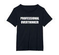 Professional Overthinker Womens Plus T-Shirt - Minimalist Print Unisex - T-Shirt, Sweatshirt, Hoodie