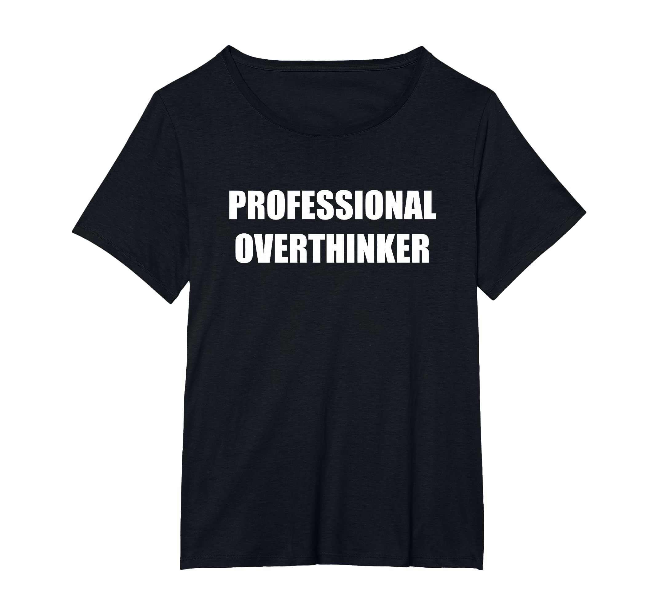 Professional Overthinker Womens Plus T-Shirt - Minimalist Print Unisex - T-Shirt, Sweatshirt, Hoodie