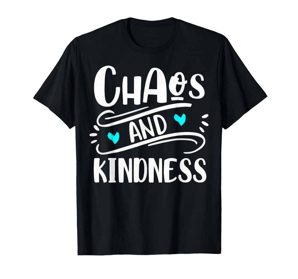 Chaos And Kindness Typography T-Shirt - Novelty Apparel Men Women - T-Shirt, Sweatshirt, Hoodie