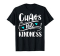 Chaos And Kindness Typography T-Shirt - Novelty Apparel Men Women - T-Shirt, Sweatshirt, Hoodie
