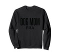 Dog Mom Era Funny Aesthetic Dog Sweatshirt - Fun Novelty Design Unisex - T-Shirt, Sweatshirt, Hoodie