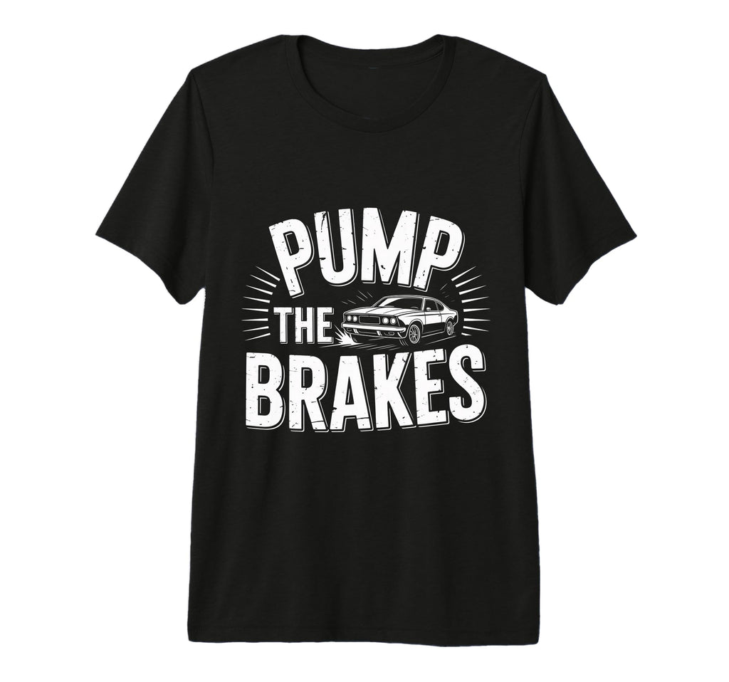 Pump Brakes Car Joke Mechanic Cartoon T-Shirt - Trendy Graphic Men Women - T-Shirt, Sweatshirt, Hoodie
