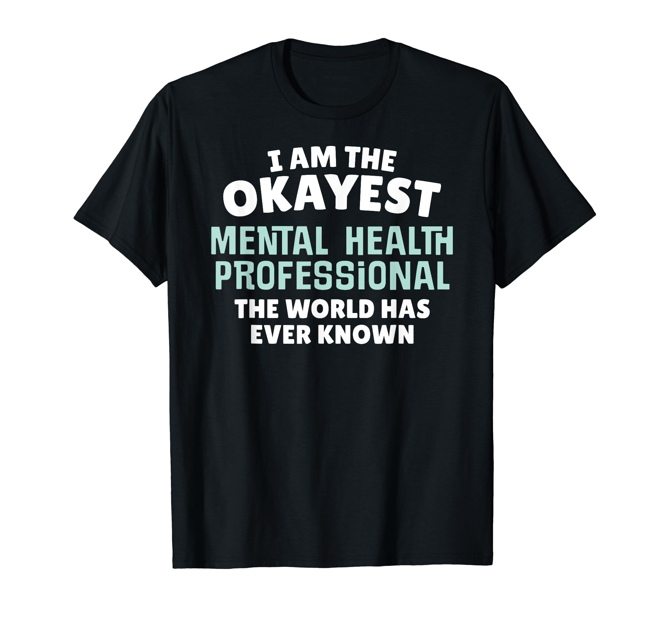 Funny Mental Health Professional Im T-Shirt - Novelty Apparel Men Women - T-Shirt, Sweatshirt, Hoodie