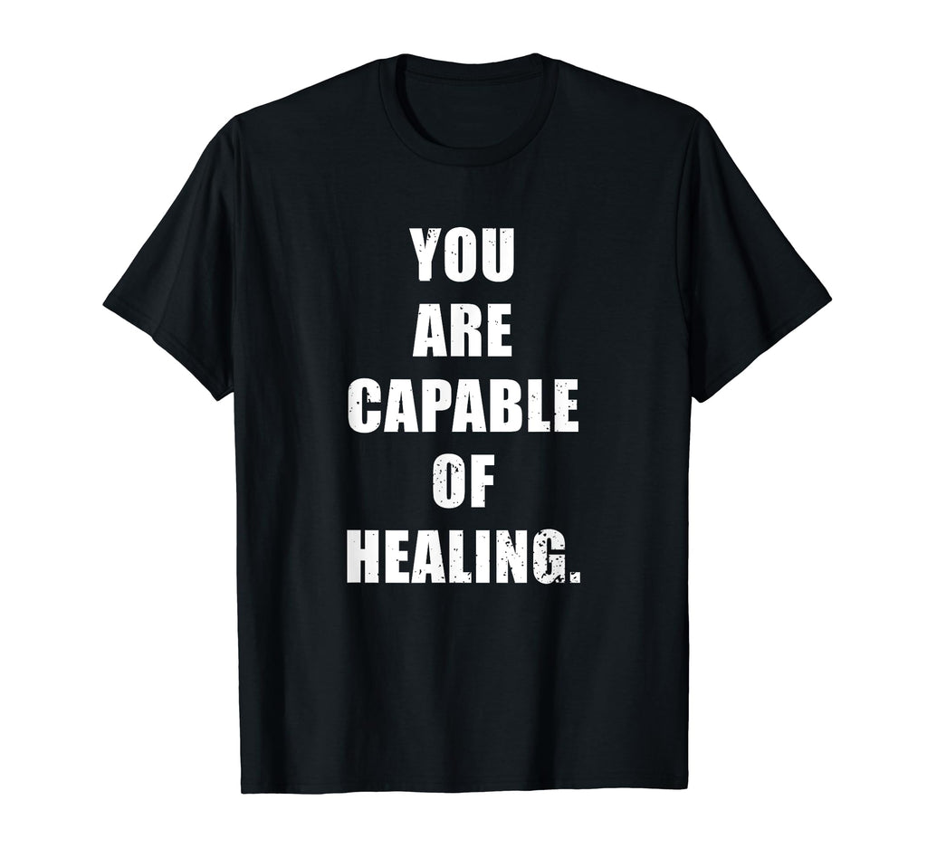 You Are Capable Healing Depression And T-Shirt - Fun Novelty Design Unisex - T-Shirt, Sweatshirt, Hoodie